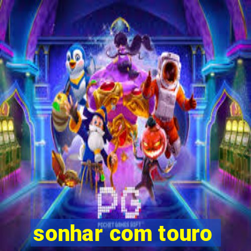 sonhar com touro